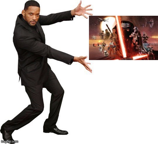 The Force Awakens | image tagged in tada will smith,star wars the force awakens,the force awakens,star wars,tfa is great | made w/ Imgflip meme maker