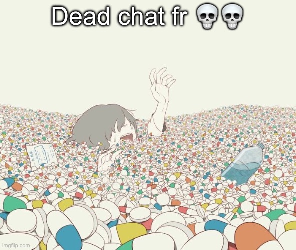 Avogado6 | Dead chat fr 💀💀 | image tagged in avogado6 | made w/ Imgflip meme maker