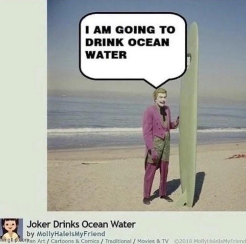 Joker drinks ocean water | made w/ Imgflip meme maker