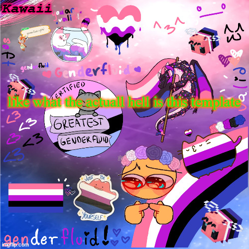 just. be. Y O U R S E L F ! :DDD i lov uuu, ur so valid uwu | like what the actuall hell is this template | image tagged in just be y o u r s e l f ddd i lov uuu ur so valid uwu | made w/ Imgflip meme maker