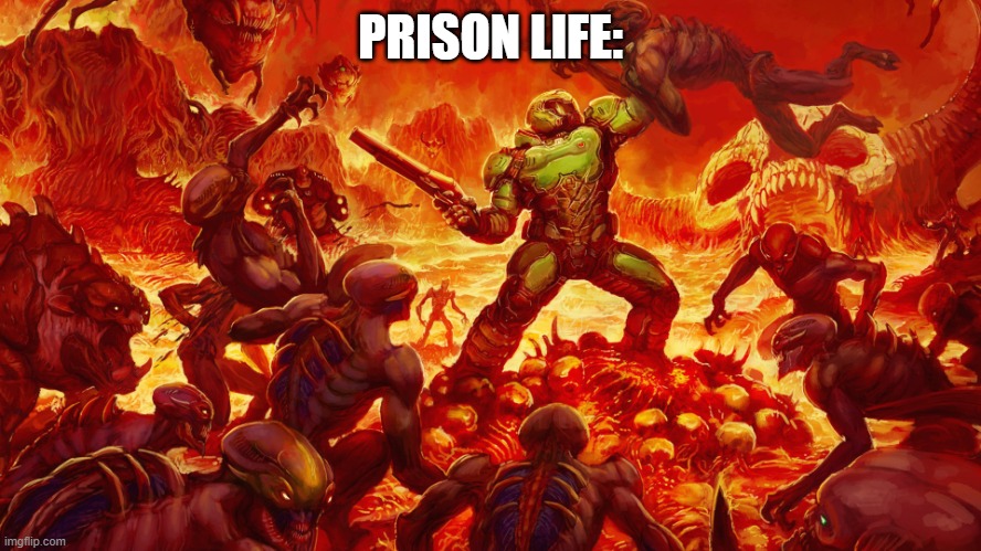 Doomguy | PRISON LIFE: | image tagged in doomguy | made w/ Imgflip meme maker