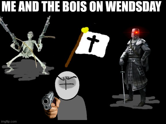 should i bring in other streams ( EX: SCP Stream) | ME AND THE BOIS ON WENDSDAY | image tagged in blank white template,crusader,me and the boys,guns,mississipi queen | made w/ Imgflip meme maker
