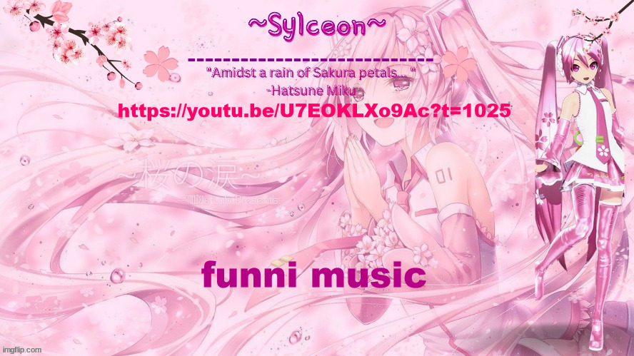 sylc's sakura temp (thx drm) | https://youtu.be/U7EOKLXo9Ac?t=1025; funni music | image tagged in sylc's sakura temp thx drm | made w/ Imgflip meme maker