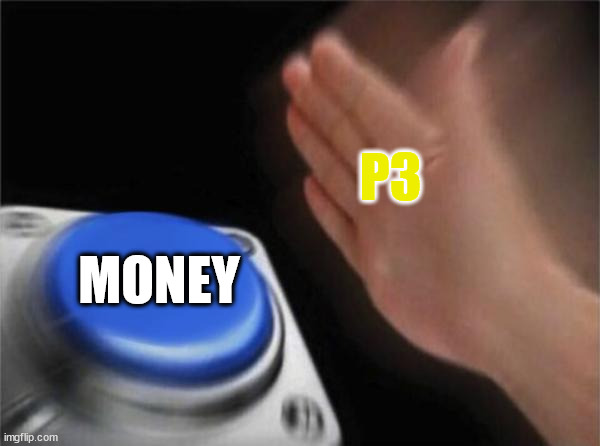 Blank Nut Button | P3; MONEY | image tagged in memes,blank nut button | made w/ Imgflip meme maker