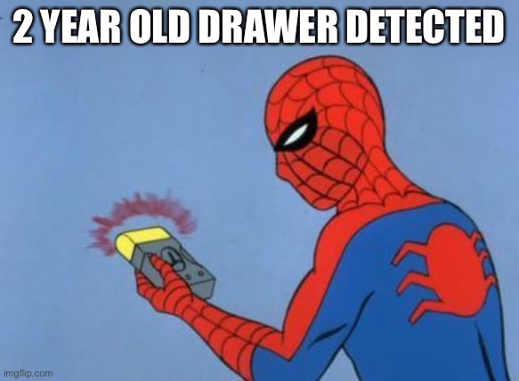 spiderman detector | 2 YEAR OLD DRAWER DETECTED | image tagged in spiderman detector | made w/ Imgflip meme maker