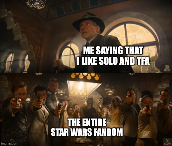 Indiana Jones vs People With Guns | ME SAYING THAT I LIKE SOLO AND TFA; THE ENTIRE STAR WARS FANDOM | image tagged in indiana jones vs people with guns,solo,the force awakens,unpopular opinion | made w/ Imgflip meme maker