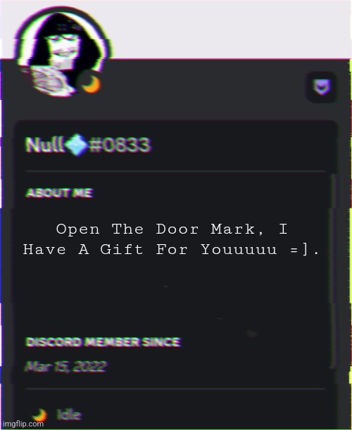 Open The Door Mark, I Have A Gift For Youuuuu =]. | made w/ Imgflip meme maker