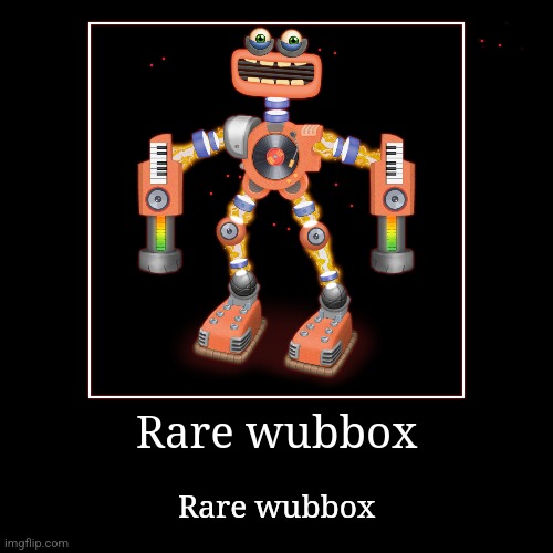 Rare wubbox | image tagged in funny,demotivationals | made w/ Imgflip demotivational maker