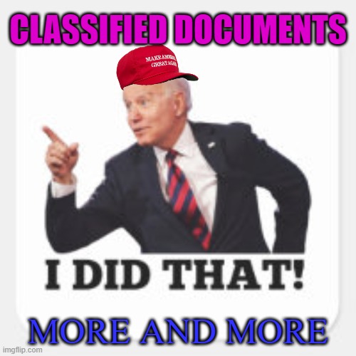 Classified Documents | CLASSIFIED DOCUMENTS; MORE AND MORE | image tagged in biden | made w/ Imgflip meme maker