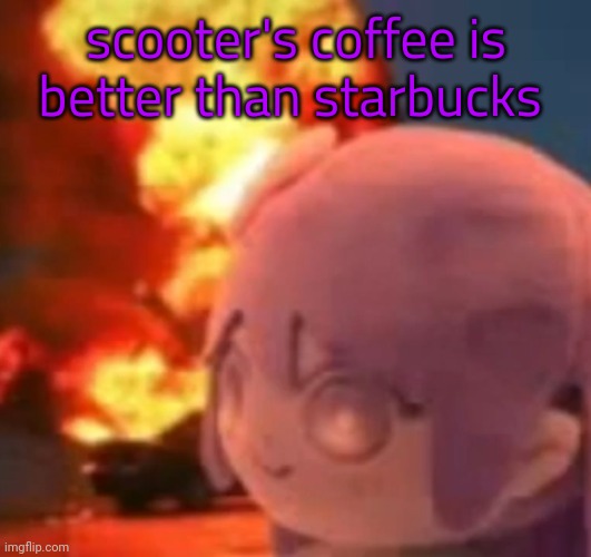 Balls | scooter's coffee is better than starbucks | image tagged in msmg | made w/ Imgflip meme maker