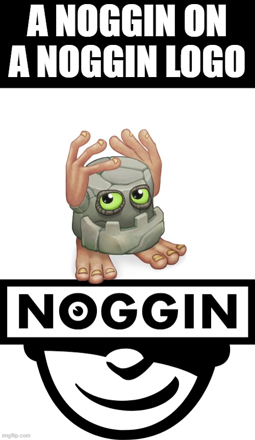 2 noggins | A NOGGIN ON A NOGGIN LOGO | image tagged in blank white template,noggin | made w/ Imgflip meme maker