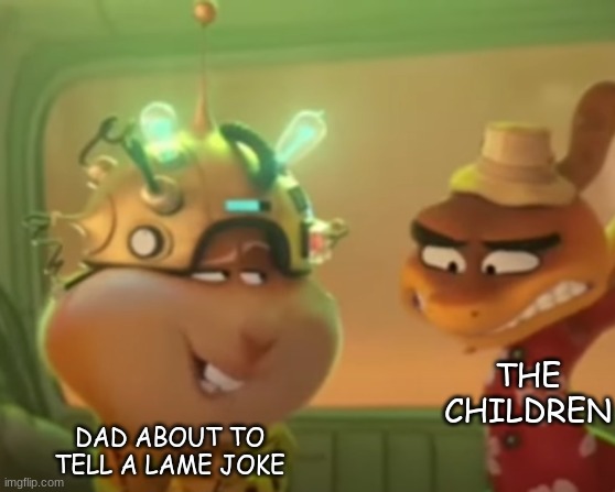 a meme | THE CHILDREN; DAD ABOUT TO TELL A LAME JOKE | image tagged in smug grin and horrified face | made w/ Imgflip meme maker