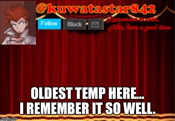 Beauty | OLDEST TEMP HERE… I REMEMBER IT SO WELL. | image tagged in kuwatastar842 | made w/ Imgflip meme maker