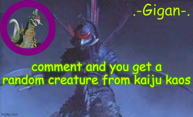nj | comment and you get a random creature from kaiju kaos | made w/ Imgflip meme maker