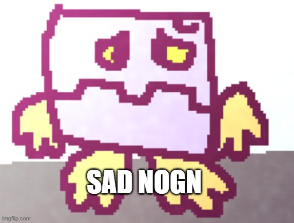 sad nogn | SAD NOGN | image tagged in noggin,nogn | made w/ Imgflip meme maker