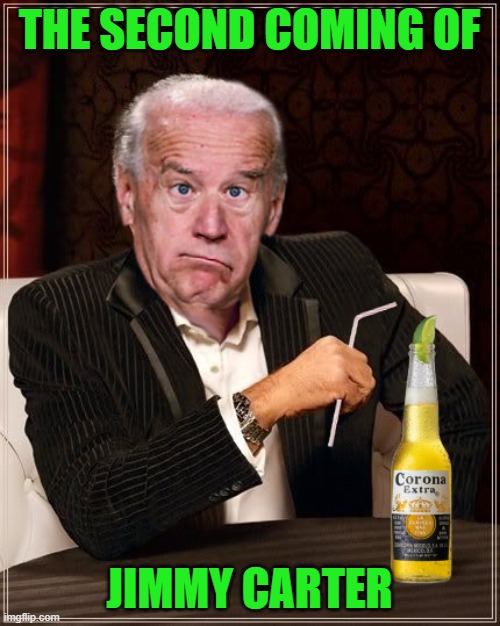 The Most Confused Man In The World (Joe Biden) | THE SECOND COMING OF JIMMY CARTER | image tagged in the most confused man in the world joe biden | made w/ Imgflip meme maker