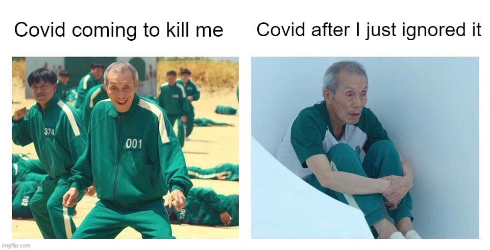 What's the best way to handle a bully? | Covid coming to kill me; Covid after I just ignored it | image tagged in squid game then and now | made w/ Imgflip meme maker