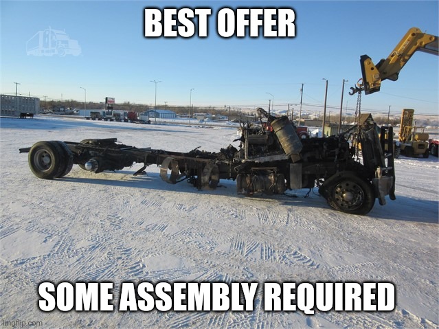 Some assembly required | BEST OFFER; SOME ASSEMBLY REQUIRED | image tagged in trucks | made w/ Imgflip meme maker