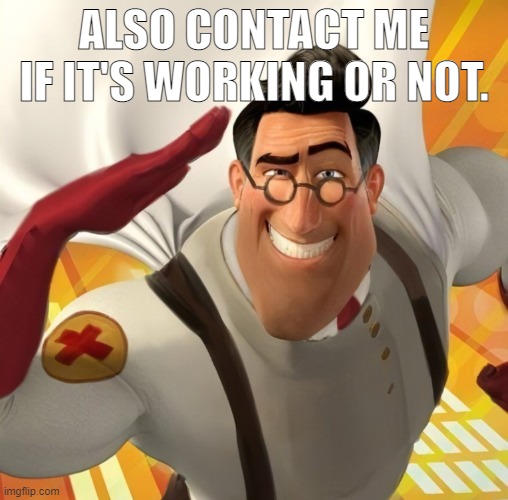 Metromedic | ALSO CONTACT ME IF IT'S WORKING OR NOT. | image tagged in metromedic | made w/ Imgflip meme maker