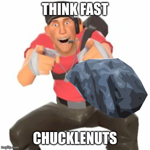 THINK FAST CHUCKLENUTS | made w/ Imgflip meme maker