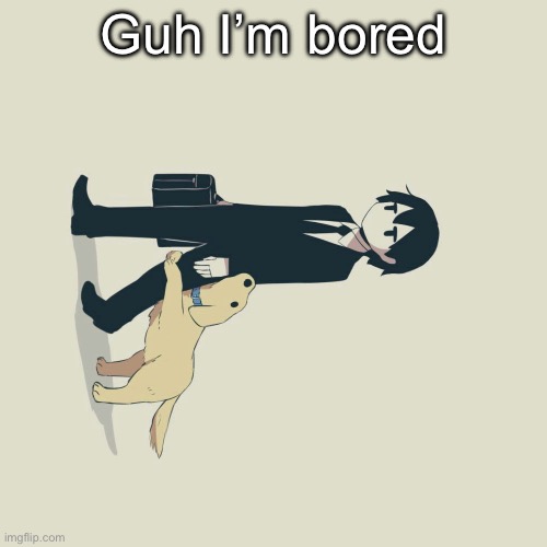 Avogado6 | Guh I’m bored | image tagged in avogado6 | made w/ Imgflip meme maker
