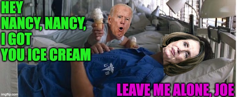 Ok. Now you know I watched Forrest Gump tonight | HEY NANCY, NANCY, I GOT YOU ICE CREAM; LEAVE ME ALONE, JOE | made w/ Imgflip meme maker