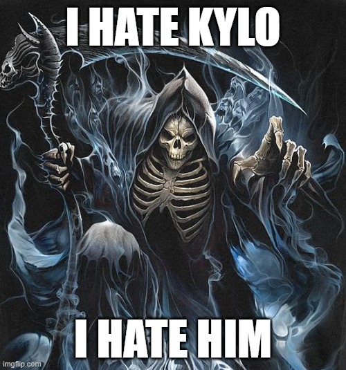 I HATE KYLO; I HATE HIM | made w/ Imgflip meme maker