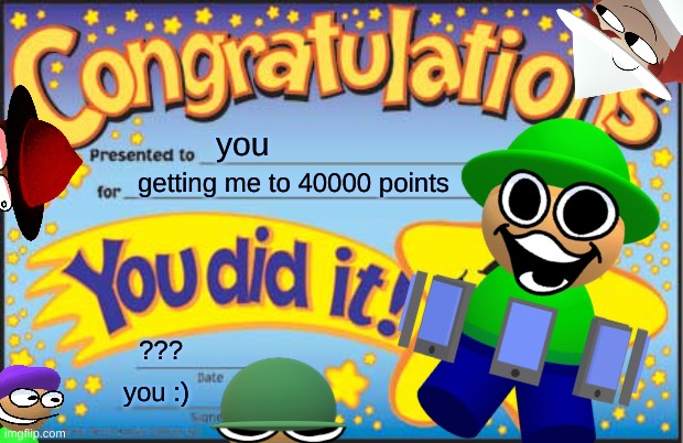 i am congratulating all of you | you; getting me to 40000 points; ??? you :) | image tagged in memes,happy star congratulations,dave and bambi | made w/ Imgflip meme maker