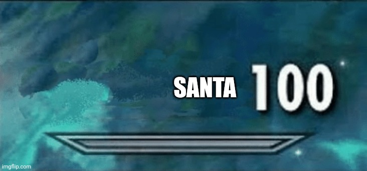 Skyrim skill meme | SANTA | image tagged in skyrim skill meme | made w/ Imgflip meme maker