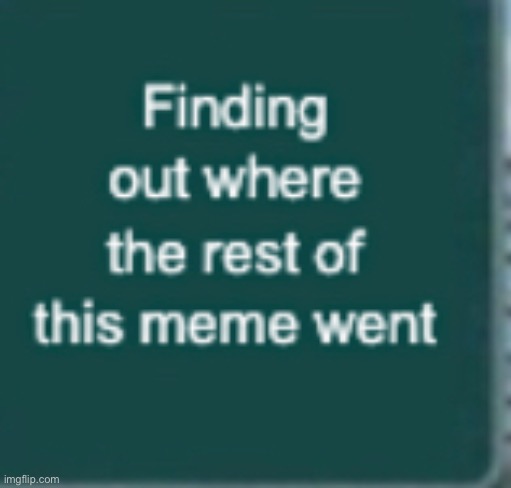 Single portion of meme | image tagged in left exit 12 off ramp | made w/ Imgflip meme maker