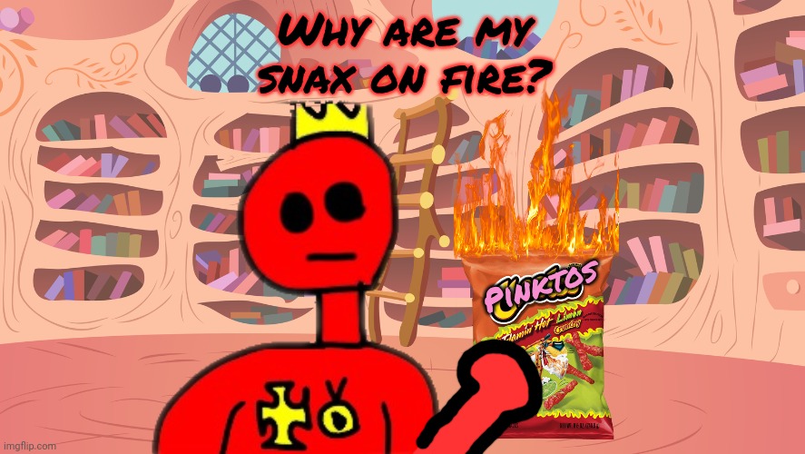 Mlp library | Why are my snax on fire? Pinktos | image tagged in mlp library | made w/ Imgflip meme maker