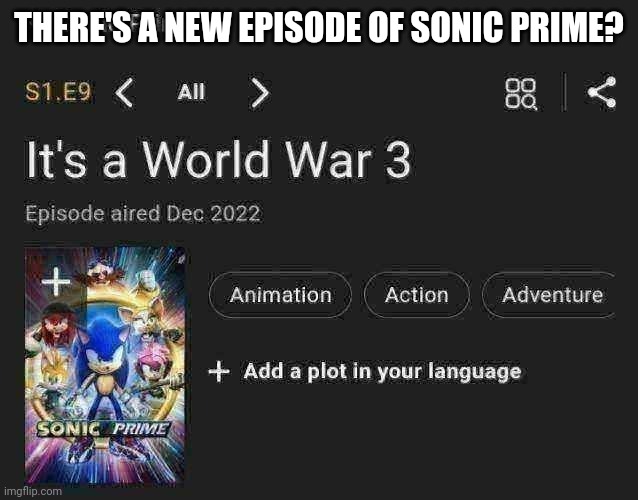 THERES NEW EPISODE? | THERE'S A NEW EPISODE OF SONIC PRIME? | image tagged in sonic,sonic the hedgehog | made w/ Imgflip meme maker
