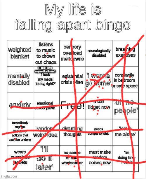 wooOOO | ( i don't have any medication rn) | image tagged in my life is falling apart bingo | made w/ Imgflip meme maker