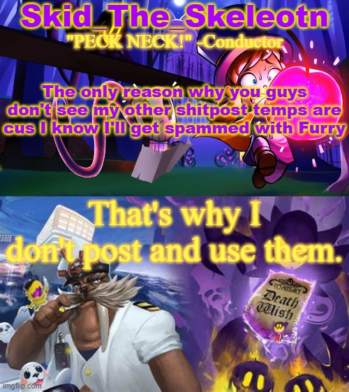 I have so many shitster templates | The only reason why you guys don't see my other shitpost temps are cus I know I'll get spammed with Furry; That's why I don't post and use them. | image tagged in skid/toof's a hat in time temp | made w/ Imgflip meme maker
