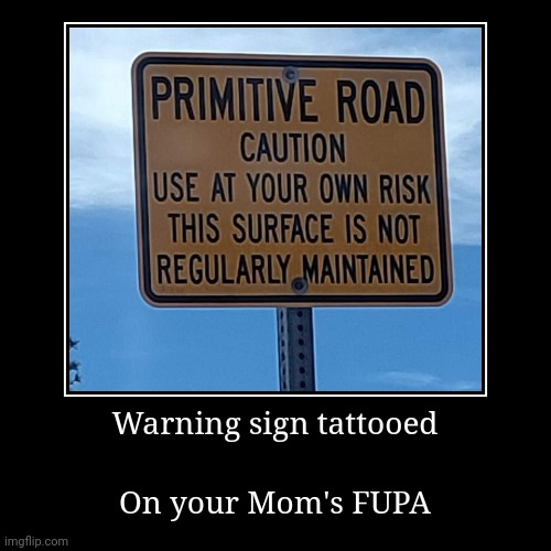 Warning | image tagged in funny,demotivationals,your mom | made w/ Imgflip demotivational maker