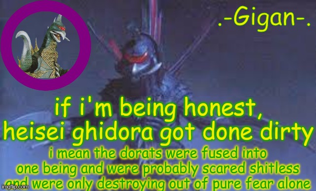 cheese | if i'm being honest, heisei ghidora got done dirty; i mean the dorats were fused into one being and were probably scared shitless and were only destroying out of pure fear alone | made w/ Imgflip meme maker