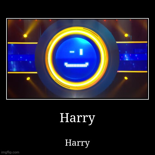 Harry | image tagged in funny,demotivationals,harrylejeu | made w/ Imgflip demotivational maker