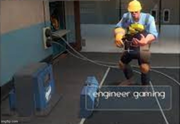 i was gaming | image tagged in funny,memes,team fortress 2 | made w/ Imgflip meme maker