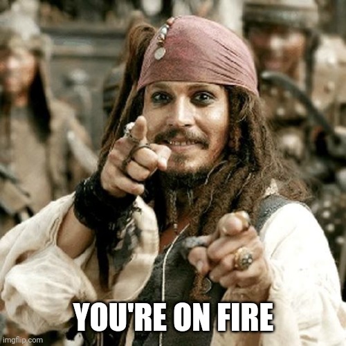 POINT JACK | YOU'RE ON FIRE | image tagged in point jack | made w/ Imgflip meme maker