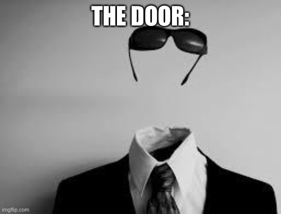 The Invisible Man | THE DOOR: | image tagged in the invisible man | made w/ Imgflip meme maker