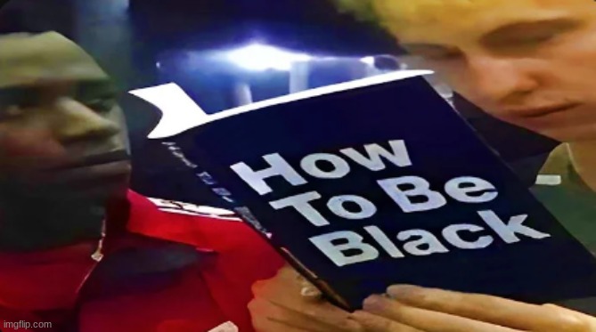 image tagged in how to be black | made w/ Imgflip meme maker