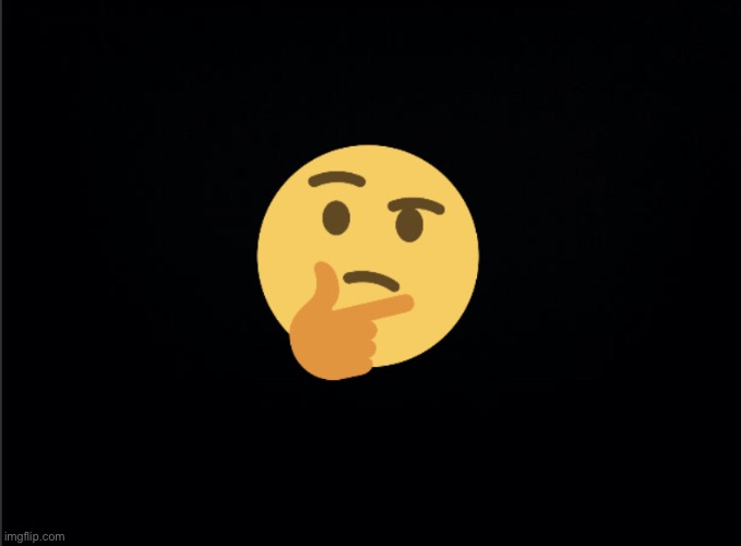 Thinking emoji | image tagged in thinking emoji | made w/ Imgflip meme maker