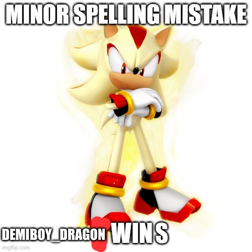 Minor Spelling Mistake HD | S DEMIBOY_DRAGON | image tagged in minor spelling mistake hd | made w/ Imgflip meme maker