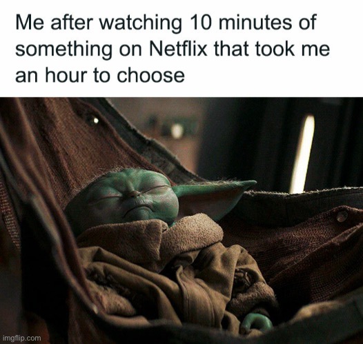 Zzzzzzzz… | image tagged in star wars,netflix,memes,funny,repost,baby yoda | made w/ Imgflip meme maker
