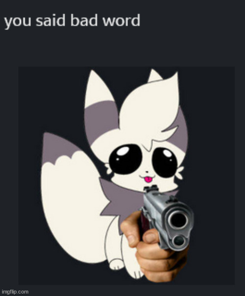 you said bad wodr | image tagged in you said bad wodr | made w/ Imgflip meme maker