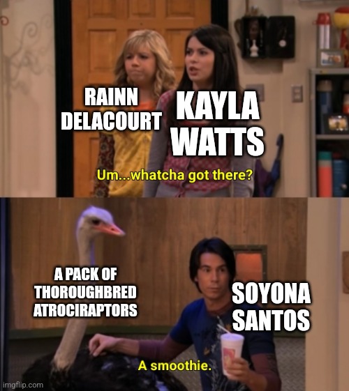 Atrociraptors | RAINN DELACOURT; KAYLA WATTS; A PACK OF THOROUGHBRED ATROCIRAPTORS; SOYONA SANTOS | image tagged in whatcha got there,jurassic world dominion | made w/ Imgflip meme maker