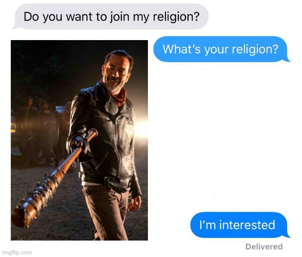 We are negan | image tagged in whats your religion | made w/ Imgflip meme maker