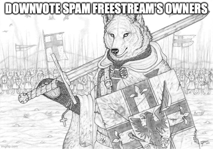 Fursader. | DOWNVOTE SPAM FREESTREAM'S OWNERS | image tagged in fursader | made w/ Imgflip meme maker