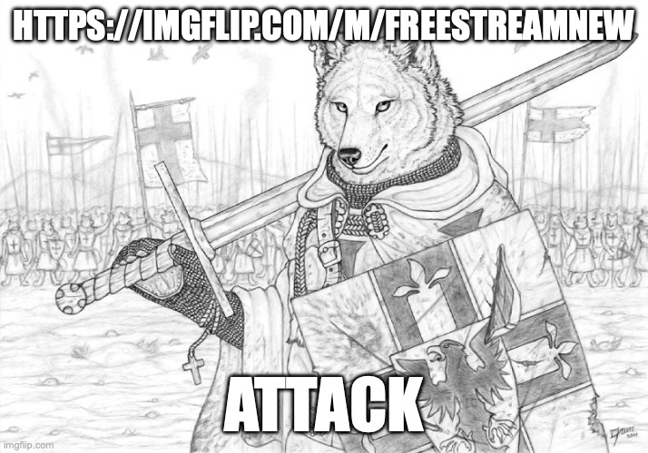 https://imgflip.com/m/Freestreamnew | HTTPS://IMGFLIP.COM/M/FREESTREAMNEW; ATTACK | image tagged in fursader | made w/ Imgflip meme maker