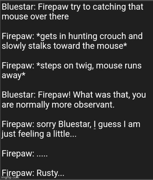 Firepaw goes hunting.                 This is a repost | image tagged in memes | made w/ Imgflip meme maker